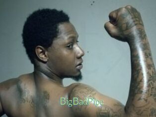 BigBadPipe