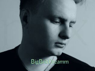 BigBobDreamm