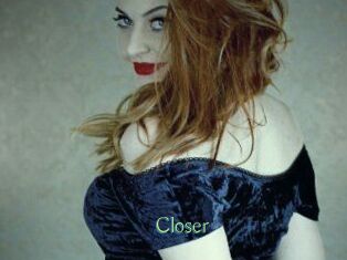 Closer