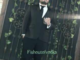 Fishoutofvodka