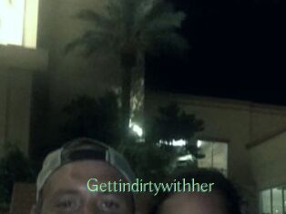 Gettindirtywithher