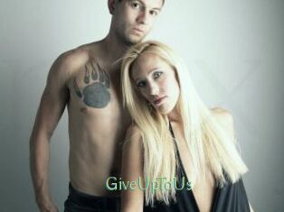 GiveUpToUs