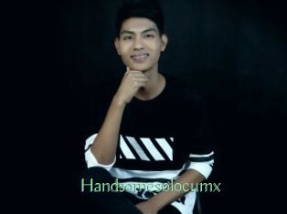 Handsomesolocumx