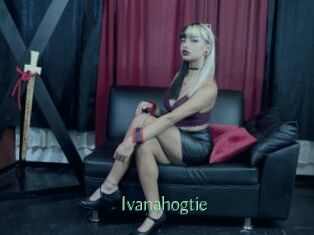 Ivanahogtie