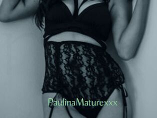 PaulinaMaturexxx