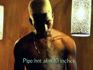 Pipe_hot_afro_10_inches