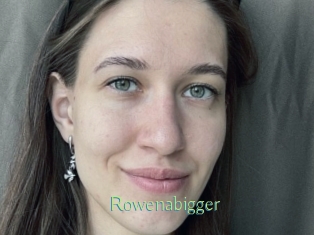 Rowenabigger