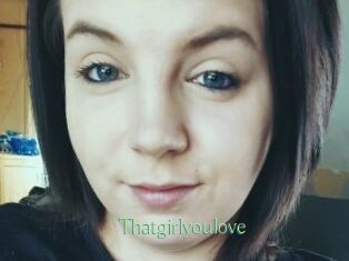 Thatgirlyoulove