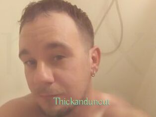 Thickanduncut