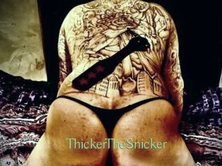 ThickerTheSnicker