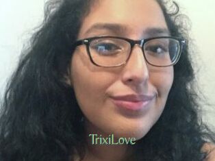 TrixiLove