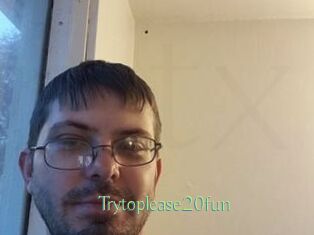 Trytoplease20fun