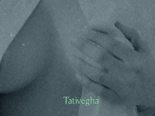 Tativegha