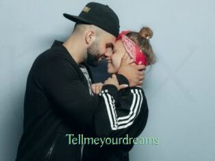 Tellmeyourdreams