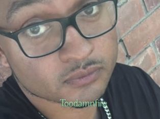 Toodamnfire