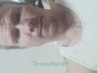 Toomuchsex69