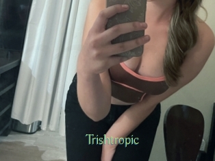 Trishtropic