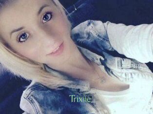 Trixiie