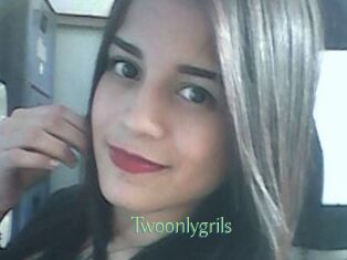 Twoonlygrils