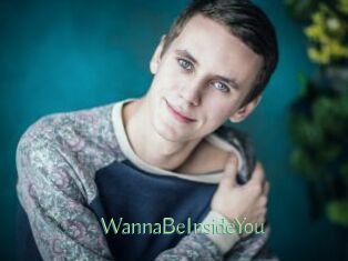 WannaBeInsideYou