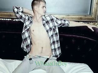 WhaaatIsBoy