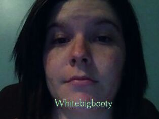 Whitebigbooty