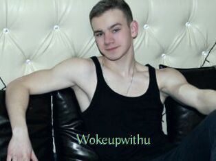 Wokeupwithu